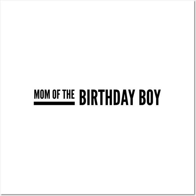 Mom Of The Birthday Boy Wall Art by Textee Store